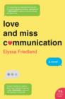 Image for Love and miss communication: a novel