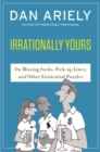 Image for Irrationally Yours : On Missing Socks, Pickup Lines, and Other Existential Puzzles