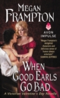 Image for When Good Earls Go Bad : A Victorian Valentine&#39;s Day Novella