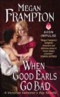 Image for When good earls go bad: a Victorian Valentine&#39;s Day novella