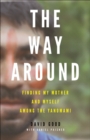 Image for Way Around: Finding My Mother and Myself Among the Yanomami