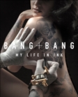 Image for Bang Bang: My Life in Ink