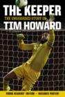Image for The Keeper : The Unguarded Story of Tim Howard [Young Readers&#39; Edition]