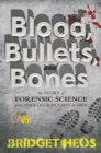 Image for Blood, bullets, and bones: the story of forensic science from Sherlock Holmes to DNA