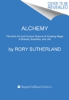 Image for Alchemy : The Dark Art and Curious Science of Creating Magic in Brands, Business, and Life