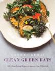 Image for Clean green eats: 100+ clean-eating recipes to improve your whole life