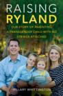 Image for Raising Ryland: our story of parenting a transgender child with no strings attached
