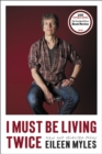 Image for I Must Be Living Twice : New and Selected Poems 1975 - 2014