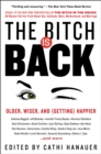 Image for The bitch is back: older, wiser, and (getting) happier