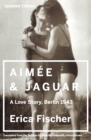Image for Aimee &amp; Jaguar : A Love Story, Berlin 1943