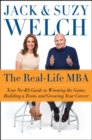 Image for The Real-Life MBA : Your No-BS Guide to Winning the Game, Building a Team, and Growing Your Career