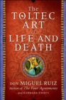 Image for The Toltec art of life and death