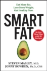 Image for Smart Fat: Eat More Fat. Lose More Weight. Get Healthy Now.
