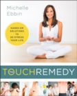 Image for The touch remedy  : hands-on solutions to de-stress your life