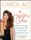 Image for Healthy You: Boost Your Energy, Live Cleaner, and Look and Feel Younger Every Day