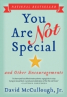 Image for You Are Not Special : ... And Other Encouragements
