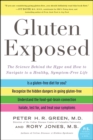 Image for Gluten exposed: the science behind the hype and how to navigate to a healthy, symptom-free life