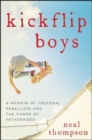 Image for Kickflip boys  : a memoir of freedom, rebellion, and the chaos of fatherhood