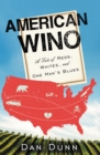 Image for American wino: a tale of reds, whites, and one man&#39;s blues