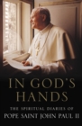 Image for In God&#39;s Hands : The Spiritual Diaries of Pope John Paul II