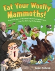 Image for Eat your woolly mammoths!  : two million years of the world&#39;s most amazing food facts, from the Stone Age to the future