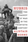 Image for Hubris : The Tragedy of War in the Twentieth Century