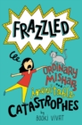 Image for Frazzled: ordinary mishaps and inevitable catastrophes