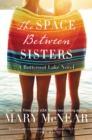 Image for The space between sisters: a Butternut Lake novel