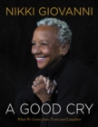 Image for A Good Cry : What We Learn From Tears and Laughter