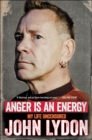 Image for Anger is an energy: my life uncensored