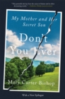 Image for Don&#39;t You Ever : My Mother and Her Secret Son