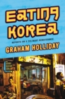 Image for Eating Korea : Reports on a Culinary Renaissance