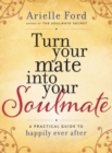 Image for Turn Your Mate into Your Soulmate