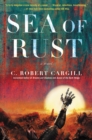 Image for Sea of rust: a novel