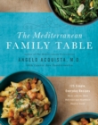 Image for The Mediterranean family table  : 125 simple, everyday recipes made with the most delicious and healthiest food on earth