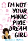 Image for I&#39;m Not Your Manic Pixie Dream Girl