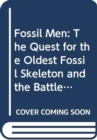 Image for Fossil Men : The Quest for the Oldest Skeleton and the Origins of Humankind