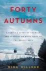Image for Forty Autumns : A Family&#39;s Story of Courage and Survival on Both Sides of the Berlin Wall