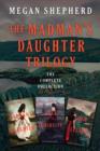 Image for Madman&#39;s Daughter Trilogy: The Complete Collection: The Madman&#39;s Daughter, Her Dark Curiosity, A Cold Legacy