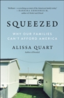 Image for Squeezed: why our families can&#39;t afford America