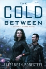 Image for The cold between: a Central Corps novel