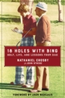 Image for 18 Holes with Bing: Golf, Life, and Lessons from Dad