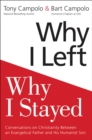 Image for Why I left, why I stayed: conversations on Christianity between an evangelical father and his humanist son