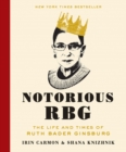 Image for Notorious RBG: the life and times of Ruth Bader Ginsburg