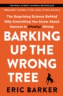 Image for Barking up the wrong tree: the surprising science behind why everything you know about success is (mostly) wrong