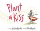 Image for Plant a Kiss Board Book