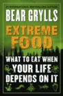 Image for Extreme Food : What to Eat When Your Life Depends on It