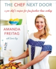 Image for Chef Next Door: A Pro Chef&#39;s Recipes for Fun, Fearless Home Cooking
