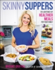 Image for Skinny suppers: 125 lightened up, healthier meals for your family