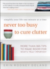 Image for Never Too Busy to Cure Clutter: Simplify Your Life One Minute at a Time